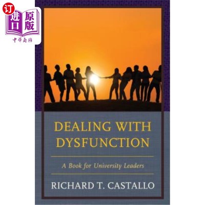海外直订Dealing with Dysfunction: A Book for University Leaders 《应对功能障碍：大学领导者的书》