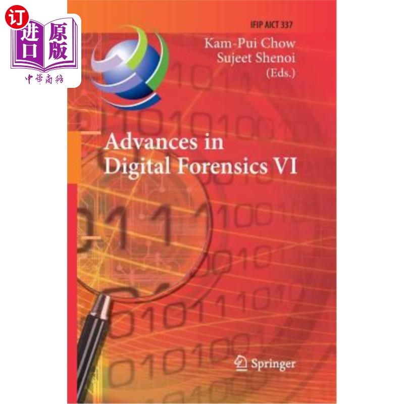海外直订Advances in Digital Forensics VI: Sixth Ifip Wg 11.9 International Conference on 数字取证研究进展VI：第六IF
