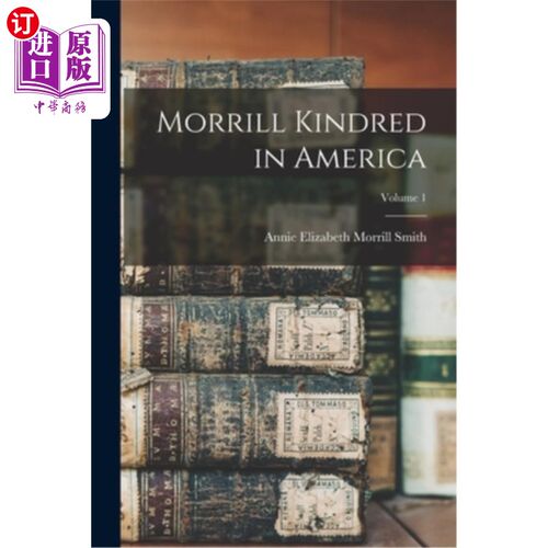海外直订Morrill Kindred in America; Volume 1 在美国的亲属;卷1