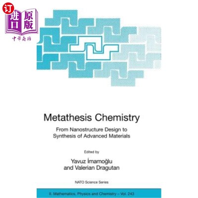 海外直订Metathesis Chemistry: From Nanostructure Design to Synthesis of Advanced Materia 复分解化学:从纳米结构设计