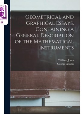 海外直订Geometrical and Graphical Essays, Containing a General Description of the Mathem 几何和图形论文，包含数学仪