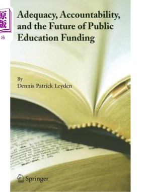 海外直订Adequacy, Accountability, and the Future of Public Education Funding 充足性、问责性和公共教育资金的未来