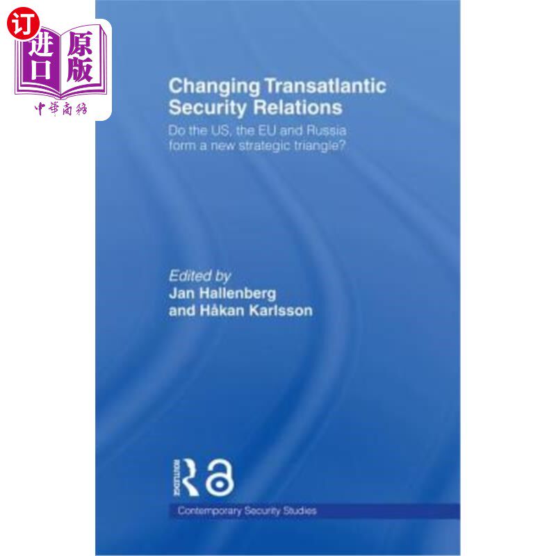 海外直订Changing Transatlantic Security Relations: Do the U.S, the EU and Russia Form a  不断变化的跨大西洋安全关系