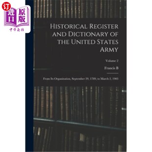 海外直订Historical Register and Dictionary of the United States Army: From its Organizat 美国陆军历史登记册和词典:
