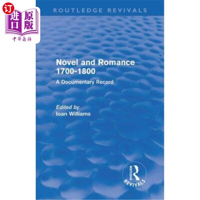 海外直订Novel and Romance 1700-1800 (Routledge Revivals): A Documentary Record 小说和浪漫1700-1800(劳特利奇复兴):纪