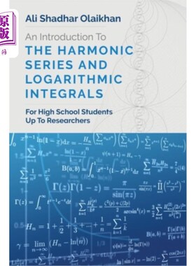 海外直订An Introduction To The Harmonic Series And Logarithmic Integrals: For High Schoo 调和级数和对数积分的介绍：