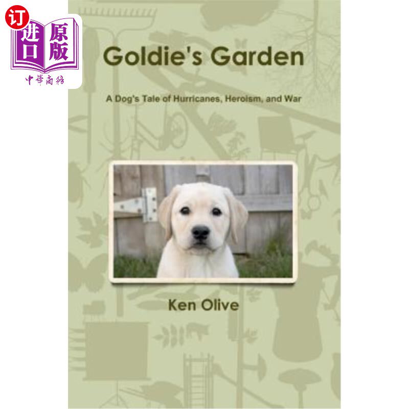 海外直订Goldie's Garden: A dog's Tale of Hurricanes, Heroism, and War 戈尔迪的花园:一只狗关于飓风、英雄主义和战争