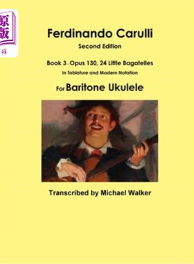 海外直订Ferdinando Carulli Book 3 Opus 130, 24 Little Bagatelles In Tablature and Modern 费迪南多·卡鲁利（F