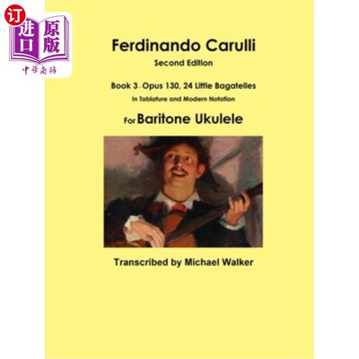 海外直订Ferdinando Carulli Book 3 Opus 130, 24 Little Bagatelles In Tablature and Modern 费迪南多·卡鲁利（F