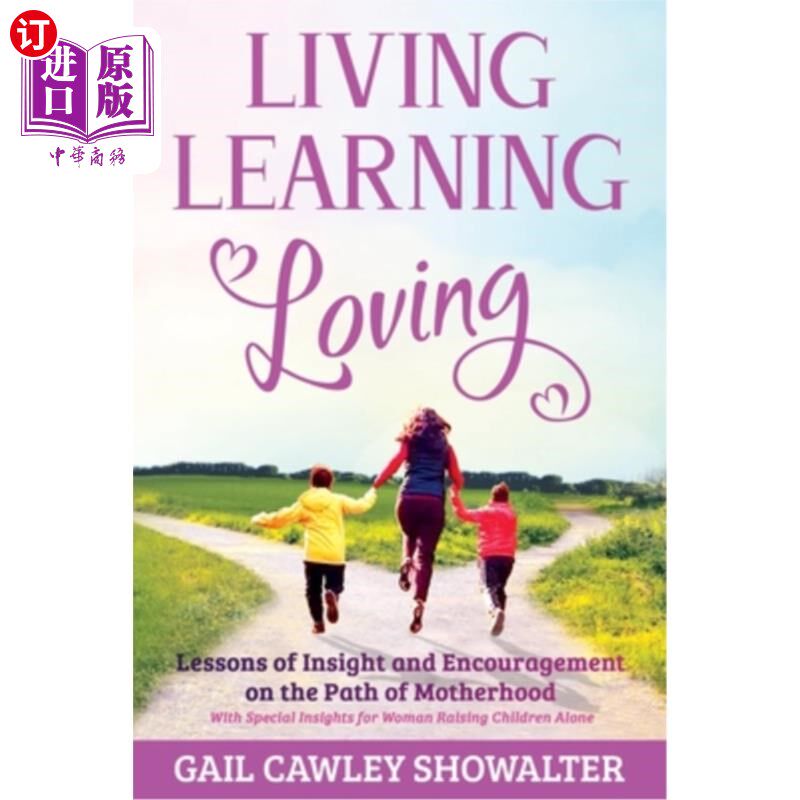海外直订Living, Learning, Loving: Lessons of Insight and Encouragement on the Path of Mo 生活，学习，爱:母亲道路上