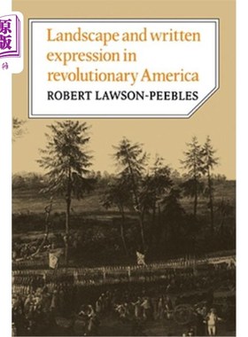 海外直订Landscape and Written Expression in Revolutionary America: The World Turned Upsi 美国革命时期的风景与文字表