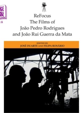 海外直订Refocus: The Films of Joao Pedro Rodrigues and Joao Rui Guerra Da Mata 重新聚焦：若昂·佩德罗·罗德里格斯和若