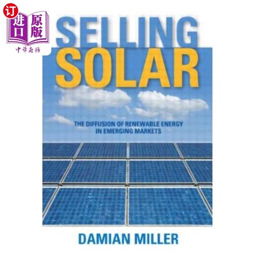 海外直订Selling Solar: The Diffusion of Renewable Energy in Emerging Markets 销售太阳能：可再生能源在新兴市场的扩散