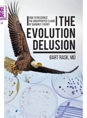 海外直订The Evolution Delusion: How to Recognize the Unsupported Claims of Darwin's Theo 进化论的错觉:如何认识达尔