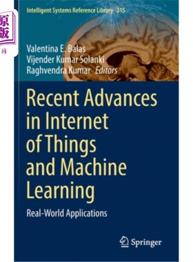 海外直订Recent Advances in Internet of Things and Machine Learning: Real-World Applicati 物联网和机器学习的最新进展