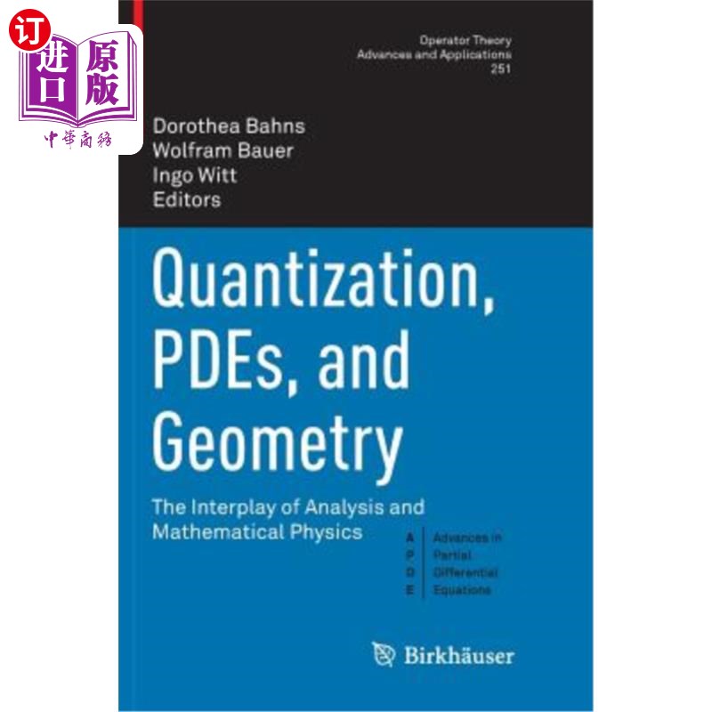 海外直订Quantization, Pdes, and Geometry: The Interplay of Analysis and Mathematical Phy 量子化，偏微分方程和几何: