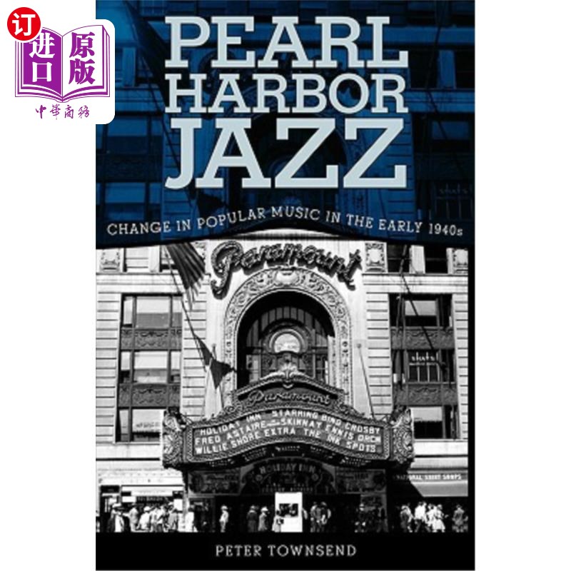 海外直订Pearl Harbor Jazz: Changes in Popular Music in the Early 1940s 珍珠港爵士乐：20世纪40年代早期流行音乐的变化