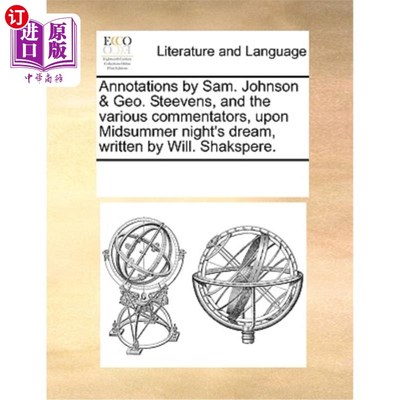 海外直订Annotations by Sam. Johnson & Geo. Steevens, and the Various Commentators, Upon  Sam注释。强生Ge