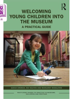 海外直订Welcoming Young Children Into the Museum: A Practical Guide 《欢迎幼儿进入博物馆:实用指南》