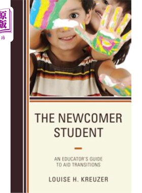 海外直订The Newcomer Student: An Educator's Guide to Aid Transitions 新来的学生：教育家帮助过渡的指南