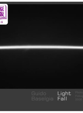 海外直订Guido Baselgia - Light Fall: Photographs 2006-2014 Guido Baselgia - Light Fall:摄影2006-2014