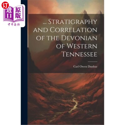 海外直订... Stratigraphy and Correlation of the Devonian of Western Tennessee …田纳西州西部泥盆纪地层与对比