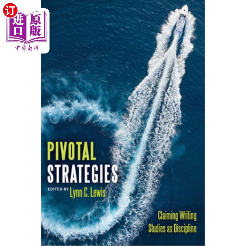 海外直订Pivotal Strategies: Claiming Writing Studies as Discipline 关键策略：声称写作研究是一门学科