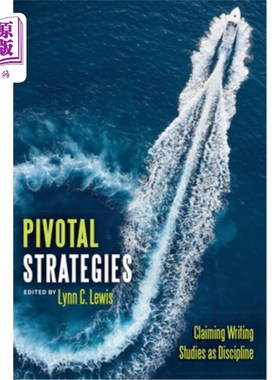 海外直订Pivotal Strategies: Claiming Writing Studies as Discipline 关键策略：声称写作研究是一门学科