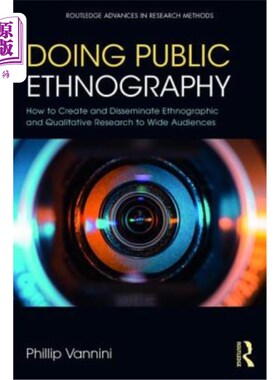 海外直订Doing Public Ethnography: How to Create and Disseminate Ethnographic and Qualita 做公共民族志:如何创建和传