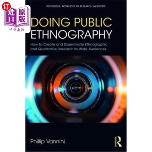 海外直订Doing Public Ethnography: How to Create and Disseminate Ethnographic and Qualita 做公共民族志:如何创建和传