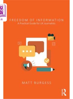 海外直订Freedom of Information: A Practical Guide for UK Journalists 信息自由：英国记者实用指南