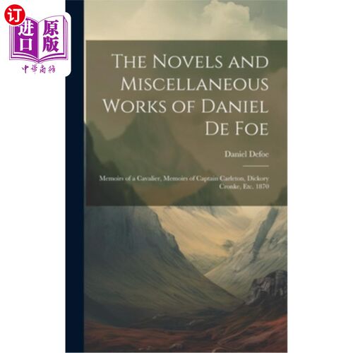 海外直订The Novels and Miscellaneous Works of Daniel De Foe: Memoirs of a Cavalier, Memo 丹尼尔·德·福的小说及其他作