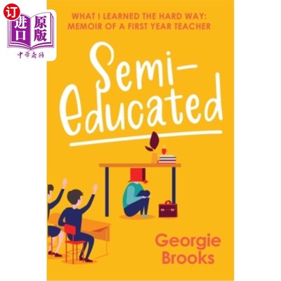 海外直订Semi-Educated: What I Learned the Hard Way: Memoir of a First Year Teacher 《半文盲：我的苦学：一位一年级教
