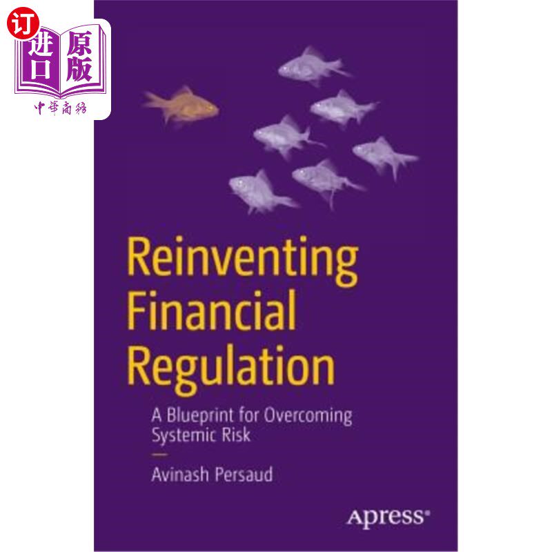 海外直订Reinventing Financial Regulation: A Blueprint for Overcoming Systemic Risk 重塑金融监管：克服系统性风险的蓝