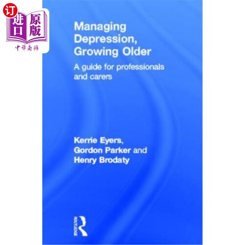 海外直订Managing Depression, Growing Older: A Guide for Professionals and Carers 管理抑郁，变老:专业人士和护理人员