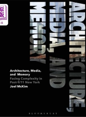 海外直订Architecture, Media, and Memory: Facing Complexity in Post-9/11 New York 建筑、媒体和记忆:面对911后纽约的复