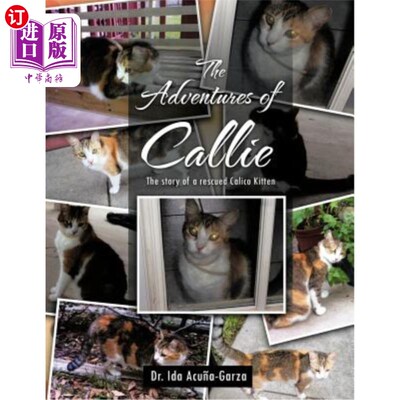 海外直订The Adventures of Callie: The Story of a Rescued Calico Kitten 凯丽的冒险:一只被救的印花布小猫的故事