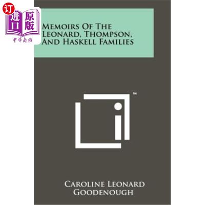 海外直订Memoirs of the Leonard, Thompson, and Haskell Families 伦纳德、汤普森和哈斯克尔家族的回忆录