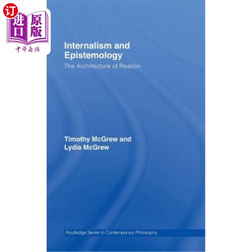 海外直订Internalism and Epistemology: The Architecture of Reason 内在主义与认识论：理性的架构