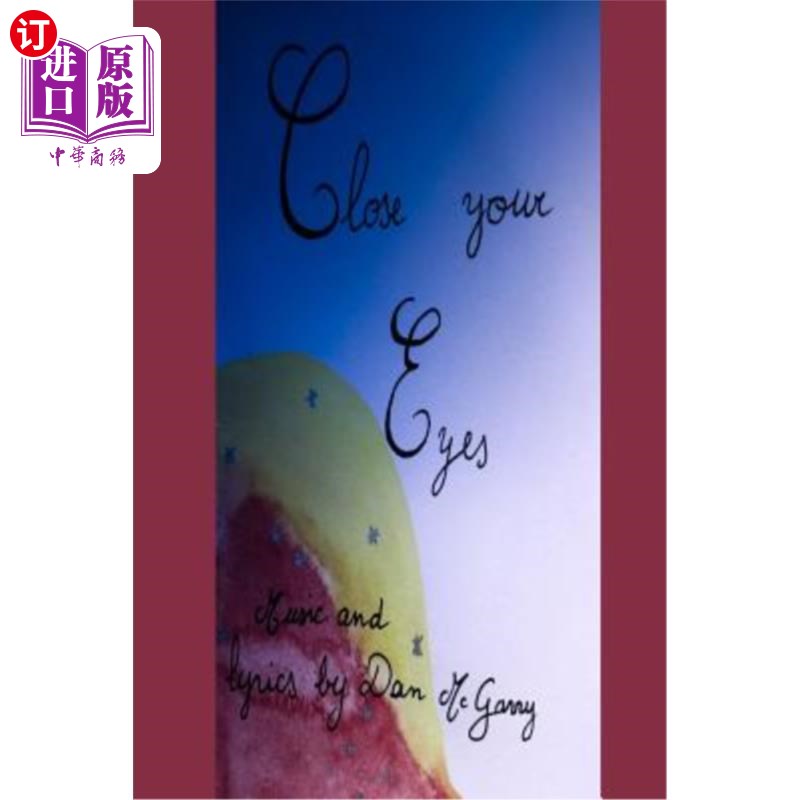 海外直订Close Your Eyes: A children's lullaby original story words and music 闭上眼睛:一首儿童摇篮曲原创故事词与音