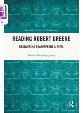 海外直订Reading Robert Greene: Recovering Shakespeare's Rival 阅读罗伯特·格林：找回莎士比亚的对手