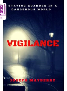 海外直订医药图书Vigilance: Staying Guarded in a Dangerous World 警惕:在危险的世界中保持警惕