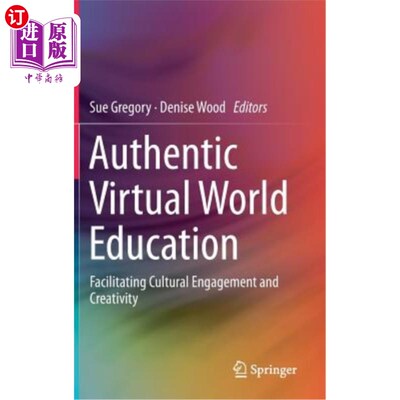 海外直订Authentic Virtual World Education: Facilitating Cultural Engagement and Creativi 真实的虚拟世界教育：促进文