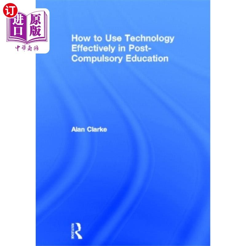 海外直订How to Use Technology Effectively in Post-Compul... 义务教育后如何有效利用技术