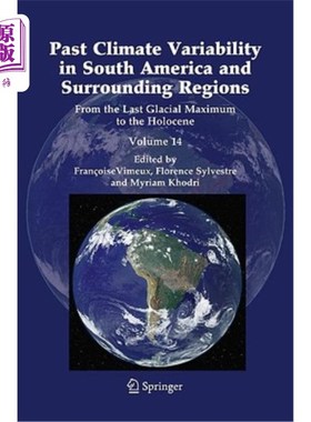 海外直订Past Climate Variability in South America and Surrounding Regions: From the Last 南美洲及周边地区过去气候变