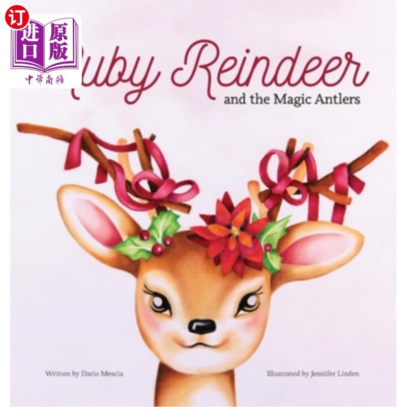 海外直订Ruby Reindeer and the Magic Antlers: A story about curiosity, courage and the po 鲁比驯鹿和魔法鹿角:一个关