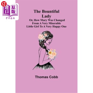 海外直订The Bountiful Lady; Or, How Mary was changed from a very Miserable Little Girl t 《慷慨的女士》;或者，玛丽