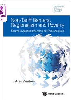 海外直订Non-Tariff Barriers, Regionalism and Poverty: Essays in Applied International Tr 非关税壁垒、区域主义和贫困