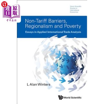 海外直订Non-Tariff Barriers, Regionalism and Poverty: Essays in Applied International Tr 非关税壁垒、区域主义和贫困
