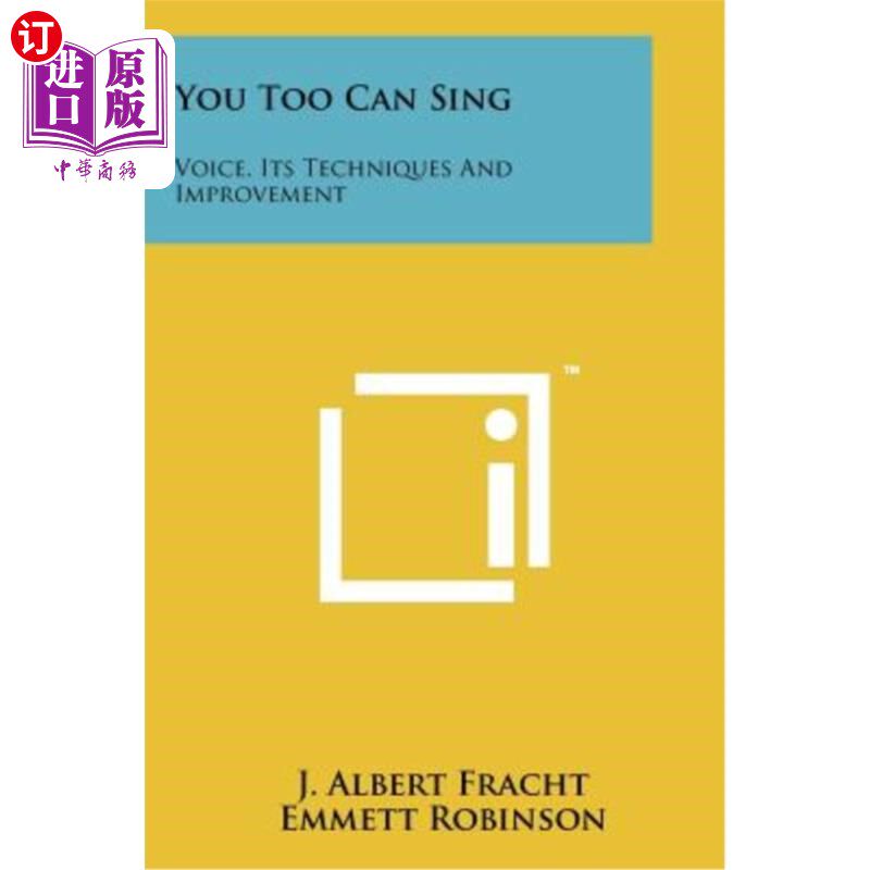 海外直订You Too Can Sing: Voice, Its Techniques and Improvement 你也会唱歌:声音,它的技巧和改进